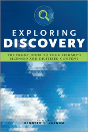 Exploring Discovery: The Front Door to Your Library's Licensed and Digitized Content